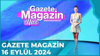 Gazete Magazin | 16 Eylül 2024 @GazeteMagazin