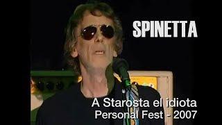 SPINETTA - A Starosta el idiota (Personal Fest, 2007)