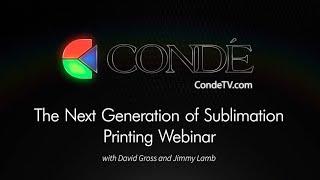 Condé & Sawgrass Present: The Next Generation Of Sublimation Printing Webinar