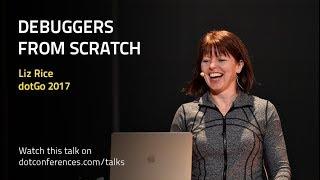 dotGo 2017 - Liz Rice - Debuggers from scratch