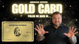 American Express Pulled me back in ..... with the GOLD CARD!!!!