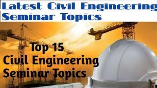 Civil Engineering Seminar Topics/Latest Civil Engineering Seminar Topics