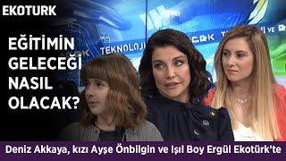 Deniz Akkaya ve kızı Ayşe Önbilgin Ekotürk'te teknolojiyi konuşuyor! | Işıl Boy Ergül