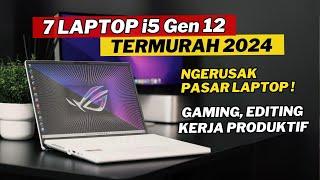 7 LAPTOP MURAH INTEL CORE I5 GEN 12 TERBAIK 2024 UNTUK GAMING, EDITING, KERJA PRODUKTIF