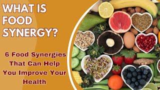 What is Food Synergy? A Nutritionist Shares 6 Food Synergies That Can Help You Improve Your Health