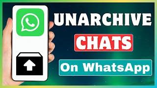 How To Unarchive A Chat On WhatsApp | Unarchive WhatsApp Chats