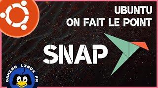 Les SNAP & Ubuntu ! On fait le point !