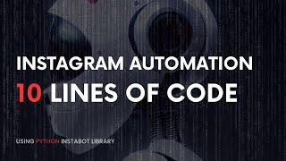 Instagram Automation in less than 10 Lines of Code || Python | Dextersity Coder