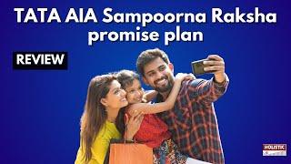 Tata AIA Sampoorna Raksha Promise Plan: Good or Bad? An Insightful Review | Holistic Investment