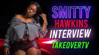 Smitty Hawkins Talks Female ETX Cypher, Rap Career, Only Fans Account & Finally Being On Takeover TV