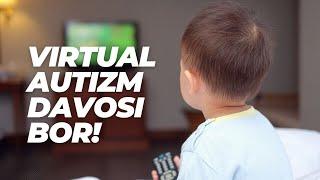 VIRTUAL AUTIZMNING DAVOSI BOR! YECHIM!