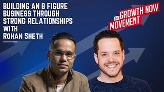 Building an 8 Figure Business Through Strong Relationships with Rohan Sheth