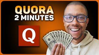 Make Money on Quora in 2 Minutes..