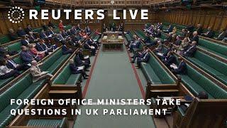 LIVE: Foreign office ministers take questions in UK parliament