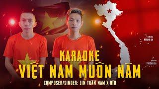 VIỆT NAM MUÔN NĂM [ KARAOKE ] JIN TUẤN NAM x BÌN | OFFICIAL VIDEO