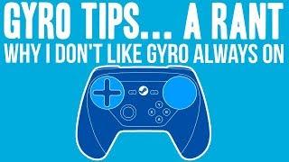 [A Rant] Why I Don't Like Gyro Always On - Steam Controller Tutorial / Tip