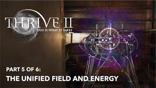 (THRIVE II: This Is What It Takes) Part 5 of 6: The Unified Field and Energy