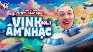 KCV IN DA HOUSE LIVE SET VINAHOUSE | NHẠC VỊNH VOL 1 | VỊNH ÂM NHẠC