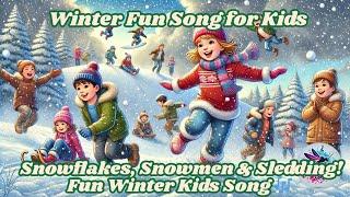 Winter Fun Song for Kids | Snowflakes, Snowmen & Sledding! Fun Winter Kids Song | Nursery Rhymes