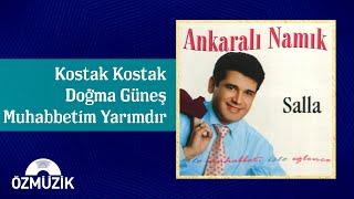 Ankaralı Namık - Kostak Kostak / Doğma Güneş - Muhabbetim Yarımdır (Potpuri)