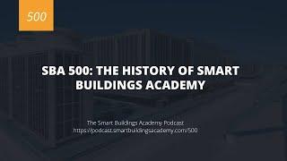 SBA 500: The History of Smart Buildings Academy