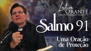 SALMO 91 - UMA ORAÇÃO DE PROTEÇÃO |  @PadreManzottiOficial