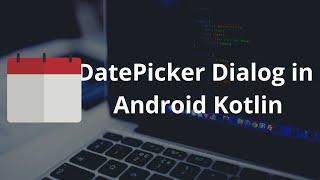 DatePicker Dialog in android app | (Android + Kotlin)