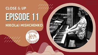 'Close & Up' 011 with Nikolai Mishchenko