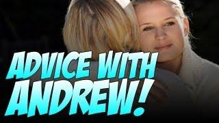 Advice with Andrew! Relationship Advice!