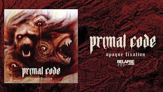 PRIMAL CODE - Opaque Fixation [FULL ALBUM STREAM]