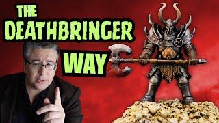 The DEATHBRINGER Way!