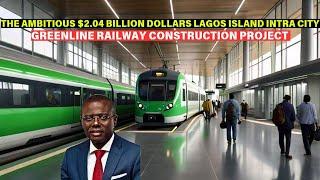 THE AMBITIOUS $2.04 BILLION DOLLARS LAGOS GREENLINE INTRA CITY RAILWAY CONSTRUCTION PROJECT BEGINS.