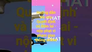 Tra cứu quyết định và biên lai, các nộp phạt vi phạm Cảnh sát giao thông