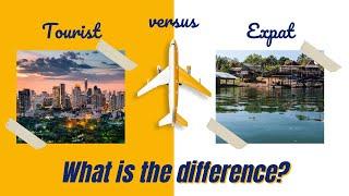 Visiting Countries as a Tourist versus Living as an Expat