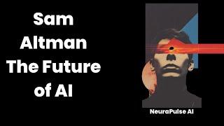 Sam Altman on AI’s Next Decade: Science, Robots & Society