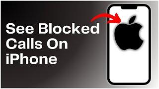 How To See Blocked Calls On iPhone 2024