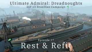 Rest & Refit - Episode 17 - DIP v3 Brazilian Campaign