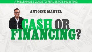 Cash or Financing - A Millennial's Guide to Real Estate Investing - Episode 5