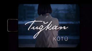 Tuğkan - Kötü (Official Lyric Video)