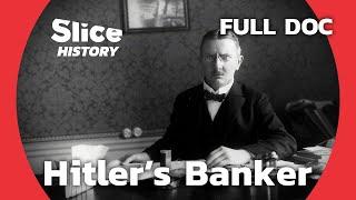 Hjalmar Schacht: The Nazi Regime’s Financial Architect I SLICE HISTORY | FULL DOCUMENTARY