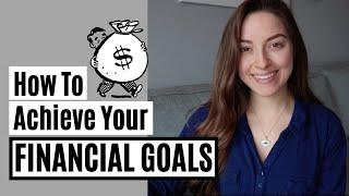 How to Achieve your Financial Goals + Stay on Track