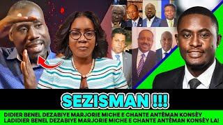 SEZISMAN !!! DIDIER BENEL DEZABIYE MARJORIE MICHE E CHANTE ANTÈMAN KONSÈY LA