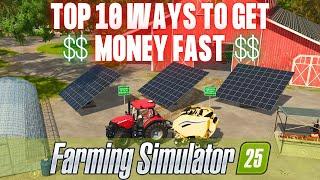 TOP 10 WAYS TO MAKE MONEY FAST - Farming Simulator 25