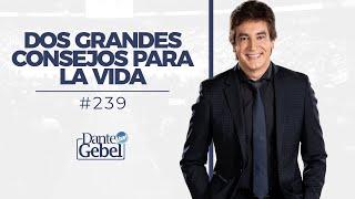 Dante Gebel #239 | Dos grandes consejos para la vida