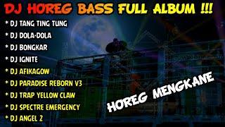 DJ HOREG MENGKANE BASS TOBRUT TERBARU FULL ALBUM 2024 - DJ TANG TING TUNG X BONGKAR X DOLA-DOLA