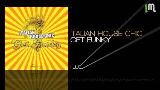 Italian House Chic - Get Funky (Venus Records / Smilax Publishing)