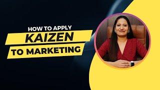 How to apply KAIZEN to your sales & marketing | ishleen Kaur | What is Kaizen |