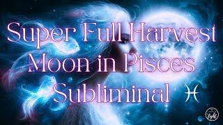 Super Full Moon Eclipse in Pisces Subliminal Affirmations  210.42 Hz Moon Frequency to Rain Sounds