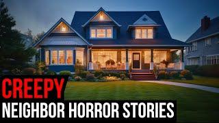 3 TRUE Creepy Neighbor Horror Stories