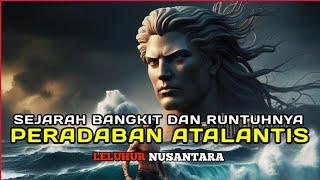 Sejarah bangkit dan Runtuhnya Peradaban Atlantis